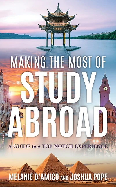Making the Most of Study Abroad: a Guide to Top-Notch Experience