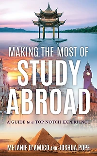Making the Most of Study Abroad: a Guide to Top-Notch Experience