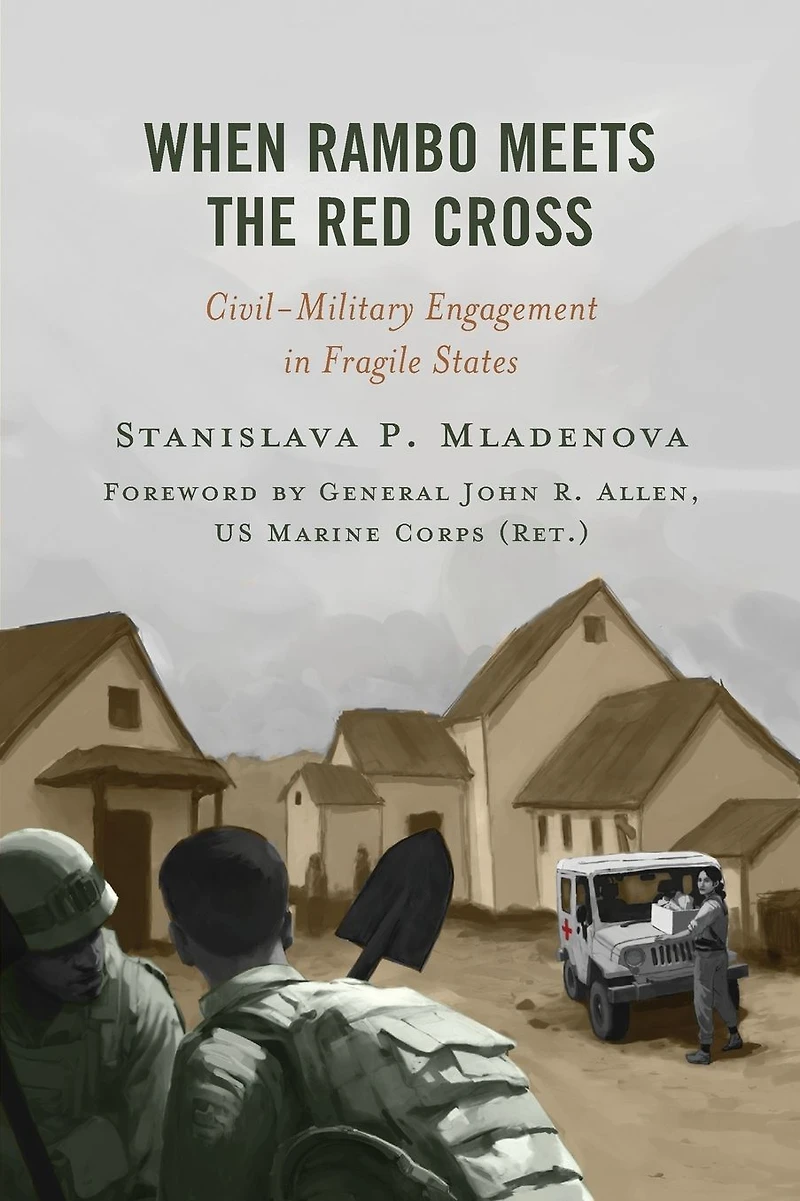When Rambo Meets the Red Cross: Civil-Military Engagement Fragile States