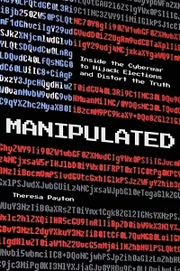 Manipulated: Inside the Cyberwar to Hijack Elections and Distort Truth