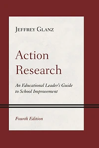 Action Research: An Educational Leader's Guide to School Improvement