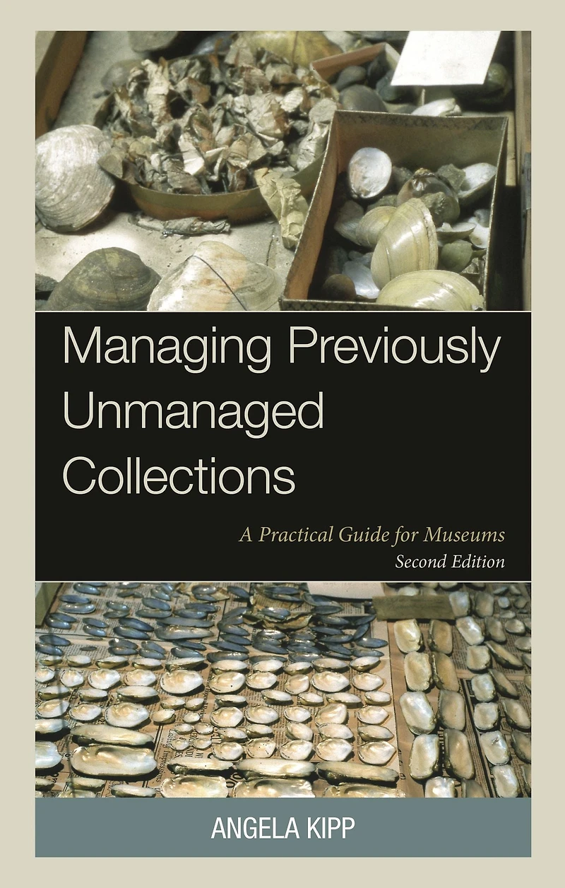 Managing Previously Unmanaged Collections: A Practical Guide for Museums