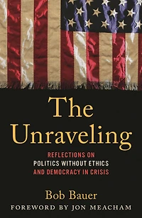 The Unraveling: Reflections on Politics without Ethics and Democracy Crisis