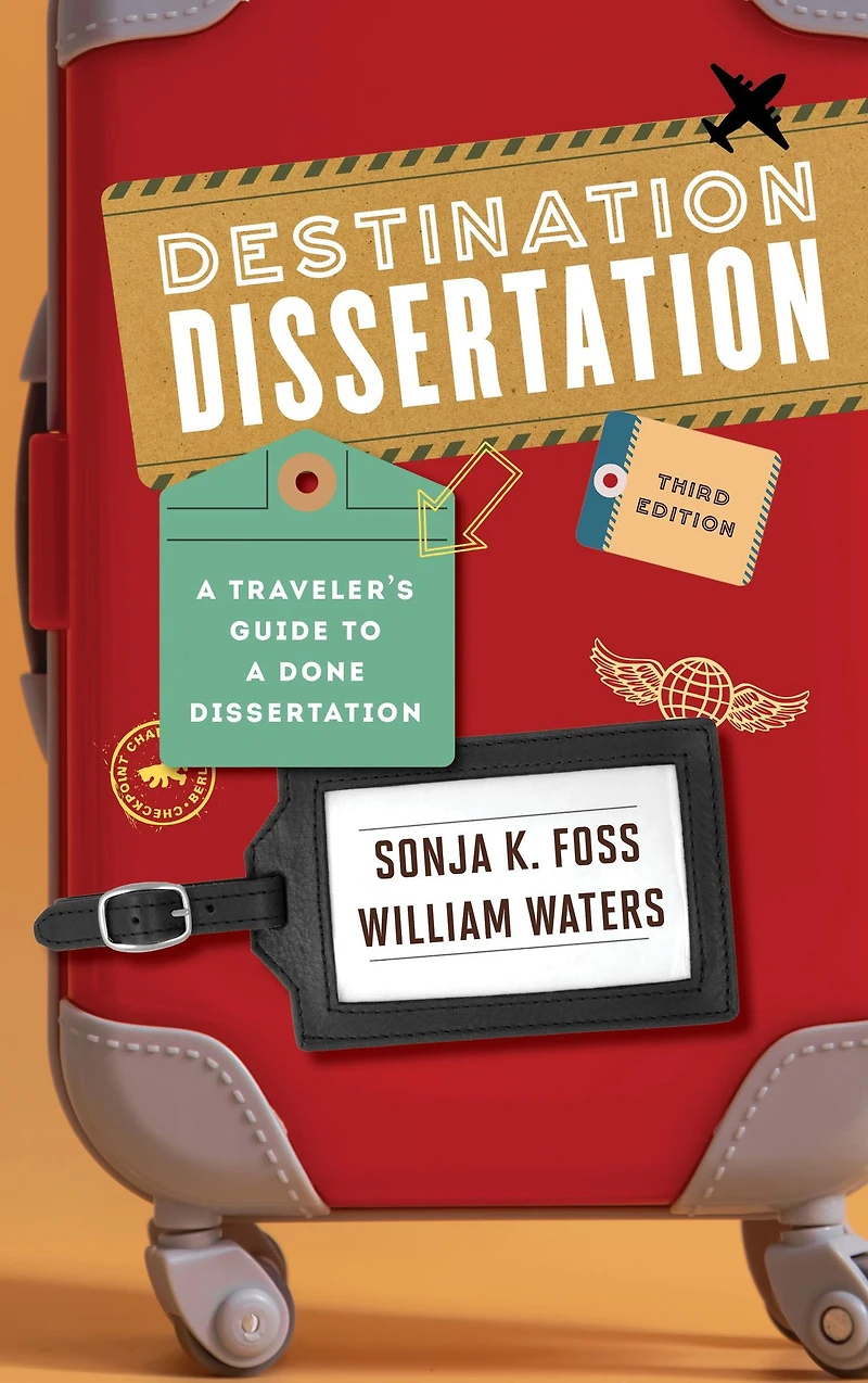 Destination Dissertation: a Traveler's Guide to Done Dissertation
