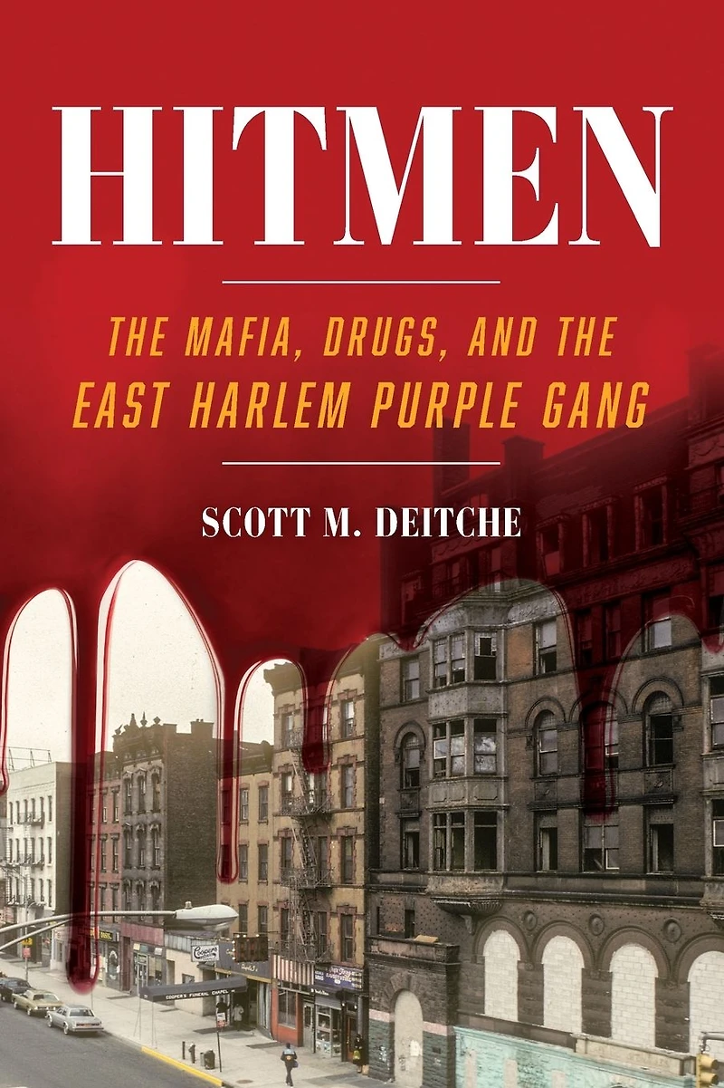 Hitmen: the Mafia, Drugs, and East Harlem Purple Gang