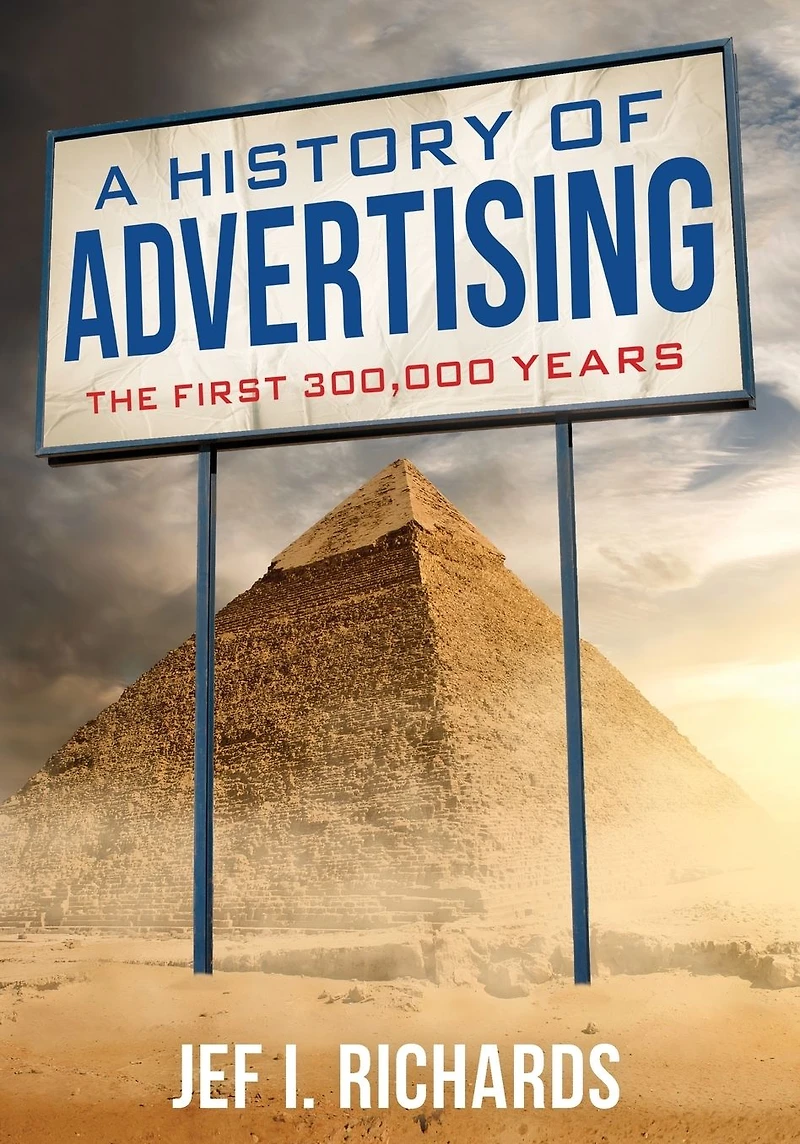 A History of Advertising: The First 300,000 Years