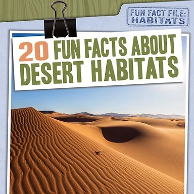 20 Fun Facts About Desert Habitats