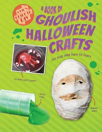 A Book of Ghoulish Halloween Crafts for Kids Who Dare to Scare