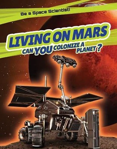 Living on Mars: Can You Colonize a Planet?