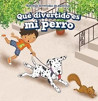 Qué divertido es mi perro (My Dog Is Funny)