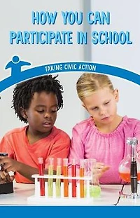 How You Can Participate in School: Taking Civic Action