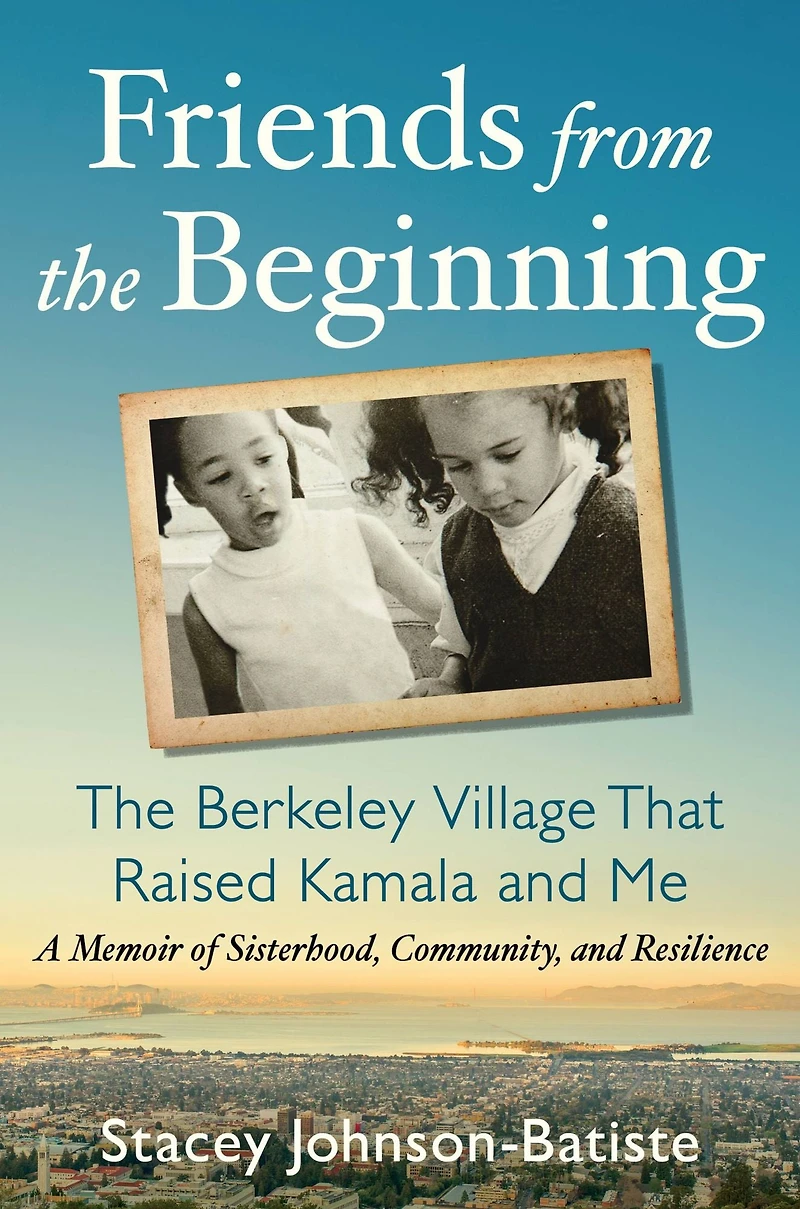 Friends from The Beginning: Berkeley Village That Raised Kamala and Me