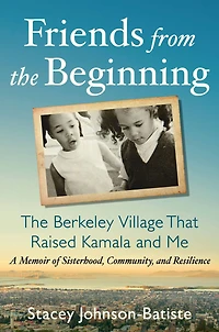 Friends from The Beginning: Berkeley Village That Raised Kamala and Me