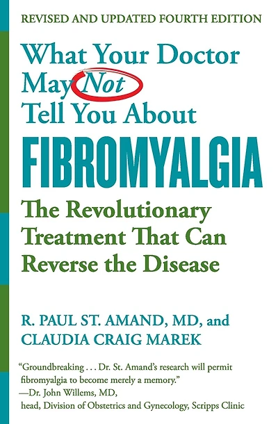 What Your Doctor May Not Tell You About (TM): Fibromyalgia: The Revolutionary Treatment That Can Reverse the Disease