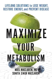 Maximize Your Metabolism: Lifelong Solutions to Lose Weight, Restore Energy, and Prevent Disease