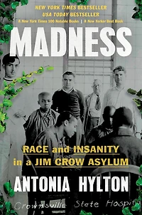 Madness: Race and Insanity a Jim Crow Asylum