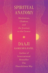 Spiritual Anatomy: Meditation, Chakras, and the Journey to Center