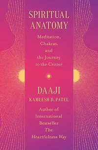 Spiritual Anatomy: Meditation, Chakras, and the Journey to Center