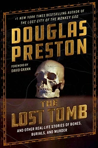 The Lost Tomb: and Other Real-Life Stories of Bones, Burials, Murder (Signed Book)