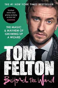 Beyond The Wand: Magic and Mayhem of Growing Up a Wizard