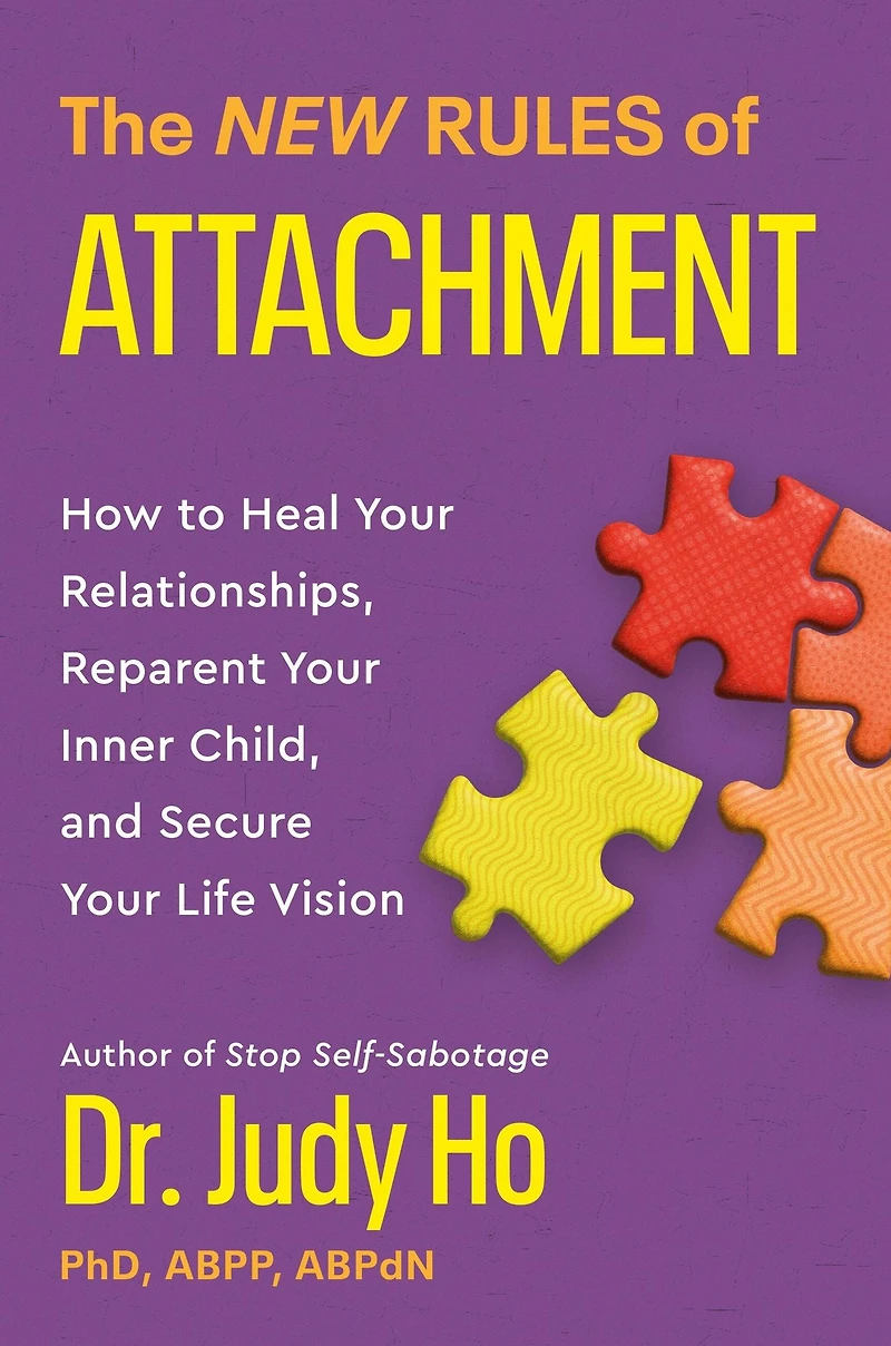 The New Rules of Attachment: How to Heal Your Relationships, Reparent Inner Child, and Secure Life Vision