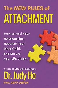 The New Rules of Attachment: How to Heal Your Relationships, Reparent Inner Child, and Secure Life Vision