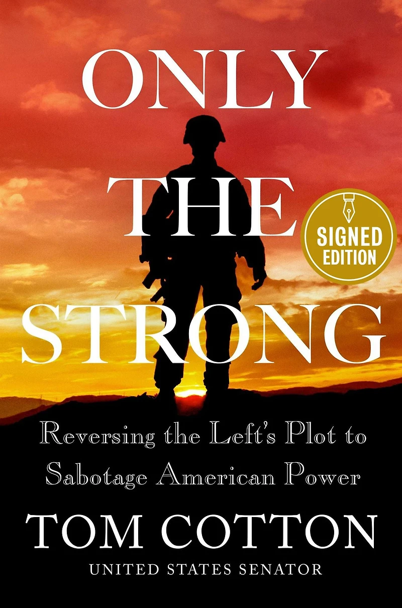 Only the Strong: Reversing Left's Plot to Sabotage American Power