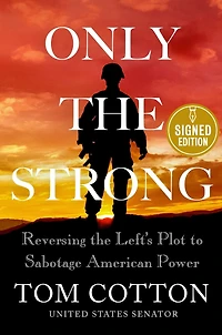 Only the Strong: Reversing Left's Plot to Sabotage American Power