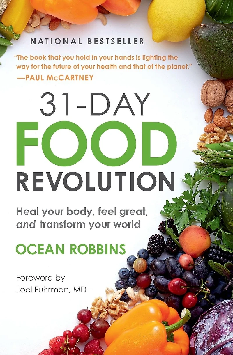 31-Day Food Revolution: Heal Your Body, Feel Great, and Transform World