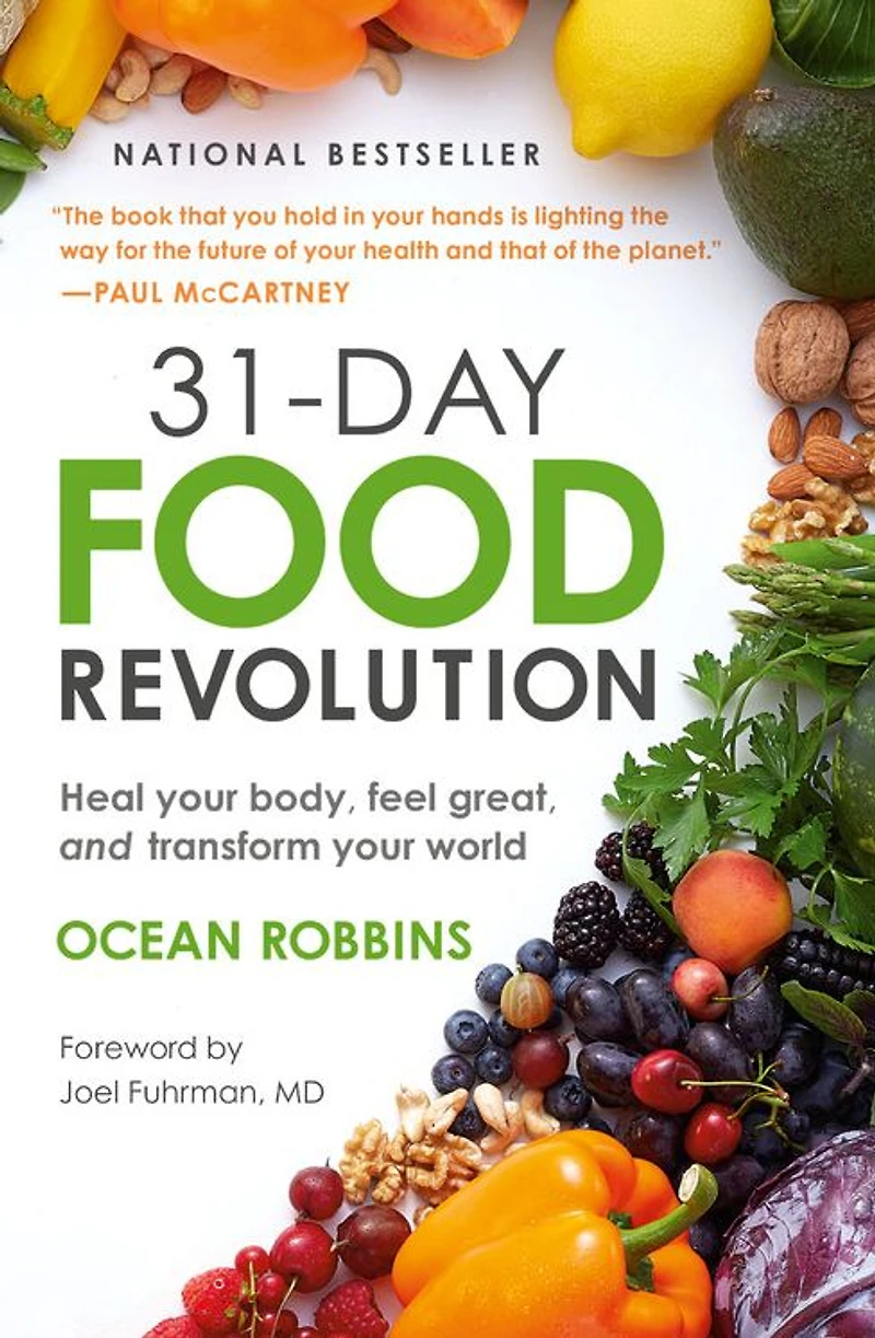 31-Day Food Revolution: Heal Your Body, Feel Great, and Transform World