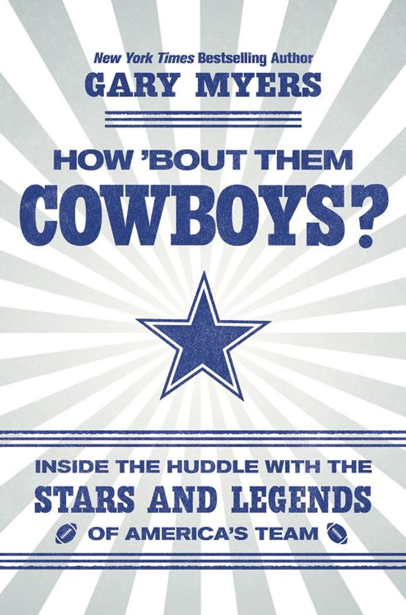How 'Bout Them Cowboys?: Inside the Huddle with Stars and Legends of America's Team