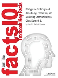 Studyguide for Integrated Advertising, Promotion, and Marketing Communications by Clow, Kenneth E