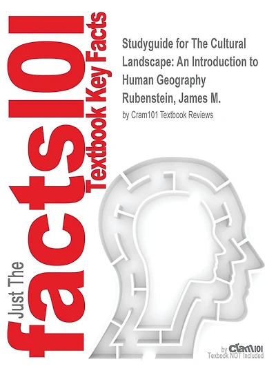 Studyguide for The Cultural Landscape: An Introduction to Human Geography by Rubenstein, James M., ISBN 9780321861092
