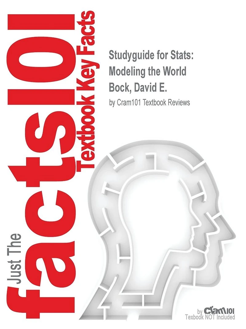 Studyguide for Stats: Modeling the World by Bock, David E., ISBN 9780321854018