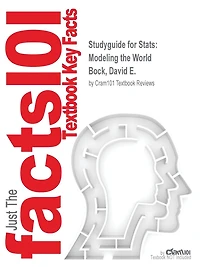 Studyguide for Stats: Modeling the World by Bock, David E., ISBN 9780321854018