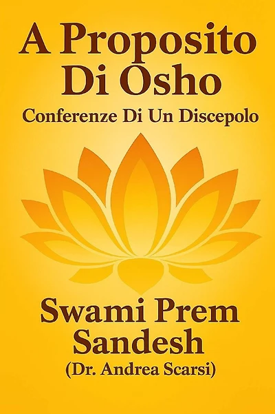 A Proposito Di Osho: Conferenze Di Un Suo Discepolo