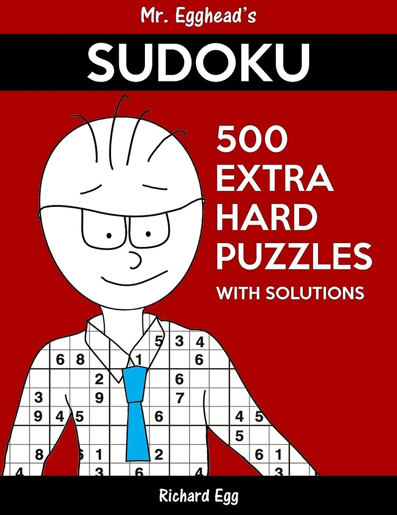 Mr. Egghead's Sudoku 500 Extra Hard Puzzles With Solutions: Only One Level Of Difficulty Means No Wasted Puzzles