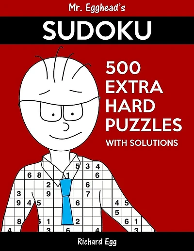 Mr. Egghead's Sudoku 500 Extra Hard Puzzles With Solutions: Only One Level Of Difficulty Means No Wasted Puzzles