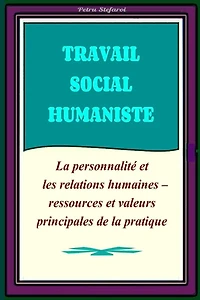 Travail Social Humaniste: La personnalité et les relations humaines - ressources principales de la pratique