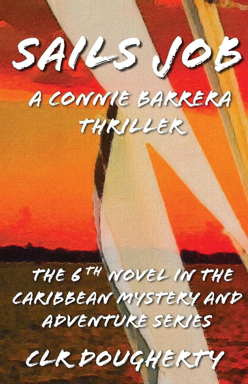 Sails Job - A Connie Barrera Thriller: The 6th Novel in the Caribbean Mystery and Adventure Series