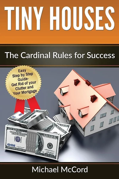 Tiny Houses: The Cardinal Rules for Success