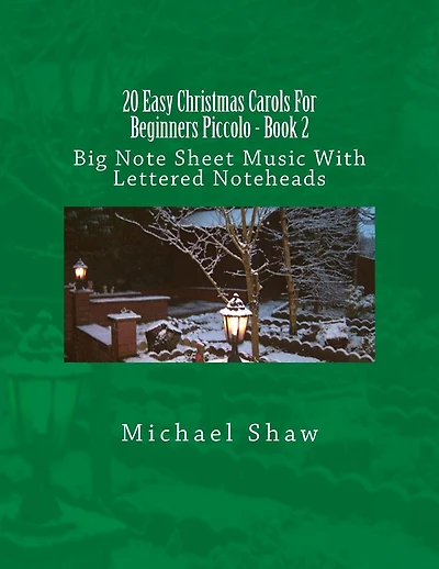 20 Easy Christmas Carols For Beginners Piccolo - Book 2: Big Note Sheet Music With Lettered Noteheads