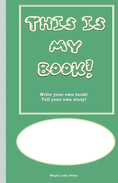 This is My Book: Write your own book! Tell your own story! Cover