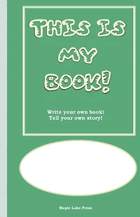 This is My Book: Write your own book! Tell your own story! Cover