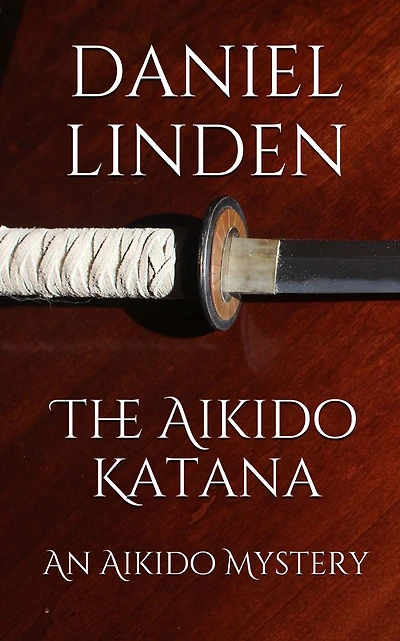 The Aikido Katana: An Aikido Mystery