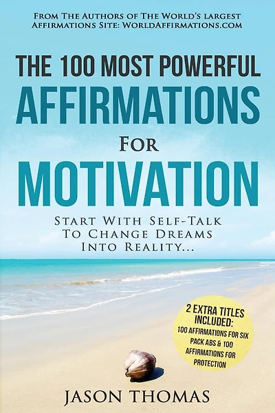 Affirmation The 100 Most Powerful Affirmations for Motivation 2 Amazing Affirmative Bonus Books Included for Six Pack Abs & Protection: Start With Self-Talk To Change Dreams Into Reality
