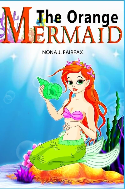 The Orange Mermaid Book 1: Children's Books, Kids Books, Bedtime Stories For Kids, Kids Fantasy Book, Mermaid Adventure