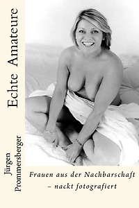Echte Amateure: Frauen aus der Nachbarschaft - nackt fotografiert