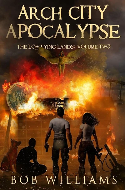 Arch City Apocalypse: The Low Lying Lands Saga Vol. 2