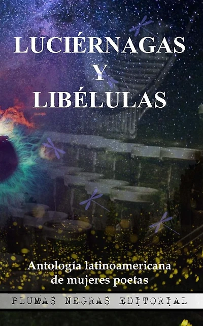 Luci�rnagas y Lib�lulas: Antolog�a latinoamericana de mujeres poetas